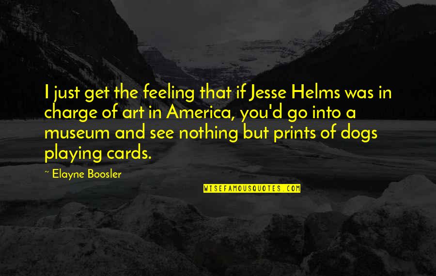 Elayne Quotes By Elayne Boosler: I just get the feeling that if Jesse