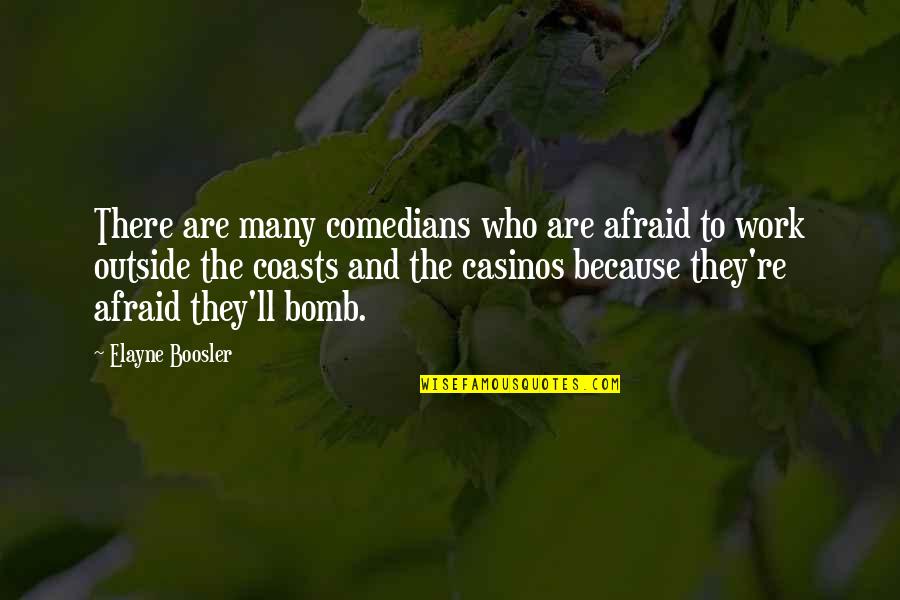 Elayne Quotes By Elayne Boosler: There are many comedians who are afraid to Elayne Quotes By Elayne Boosler: There are many comedians who are afraid to