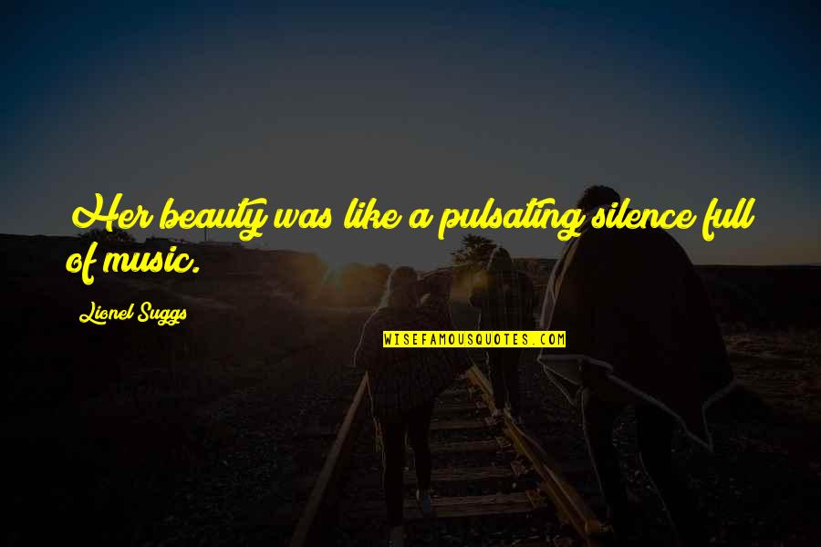 Elb Quote Quotes By Lionel Suggs: Her beauty was like a pulsating silence full