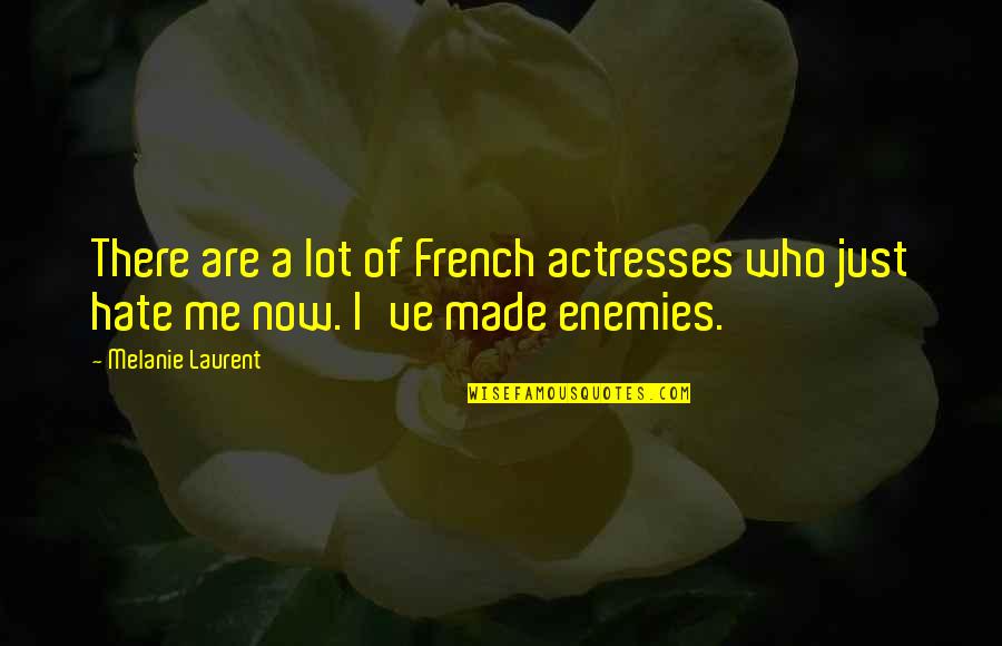Elb Quote Quotes By Melanie Laurent: There are a lot of French actresses who