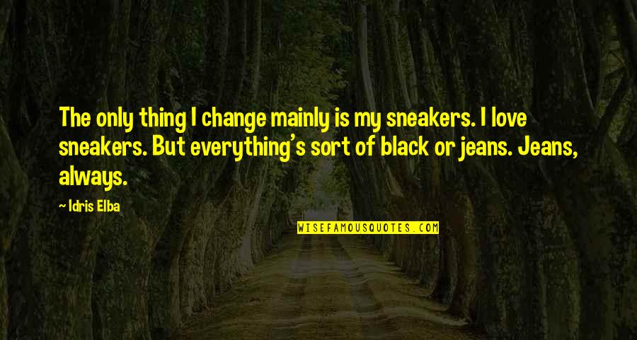 Elba Quotes By Idris Elba: The only thing I change mainly is my Elba Quotes By Idris Elba: The only thing I change mainly is my