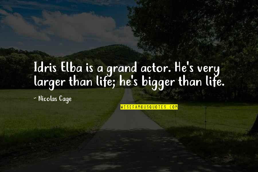 Elba Quotes By Nicolas Cage: Idris Elba is a grand actor. He's very