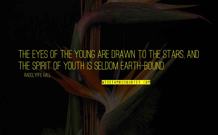 Elbano A Quotes By Radclyffe Hall: The eyes of the young are drawn to Elbano A Quotes By Radclyffe Hall: The eyes of the young are drawn to