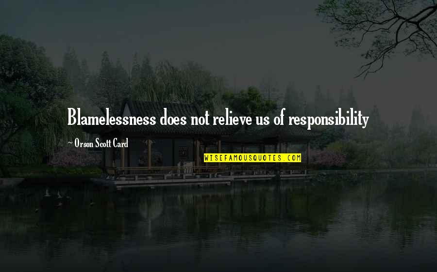 Elbaum In Jackson Quotes By Orson Scott Card: Blamelessness does not relieve us of responsibility