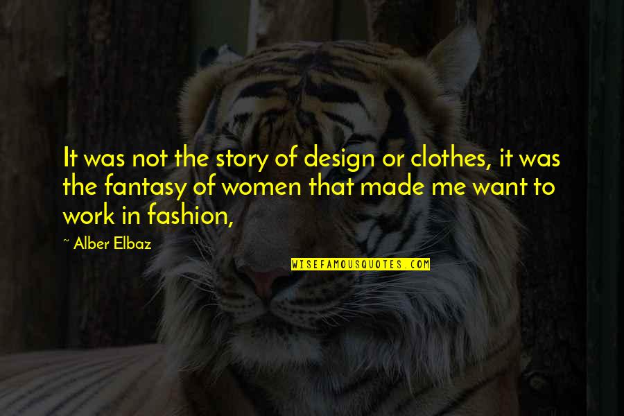 Elbaz Quotes By Alber Elbaz: It was not the story of design or