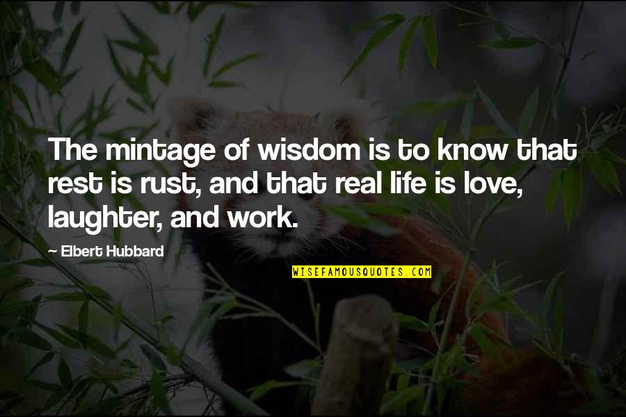 Elbert Hubbard Work Quotes By Elbert Hubbard: The mintage of wisdom is to know that