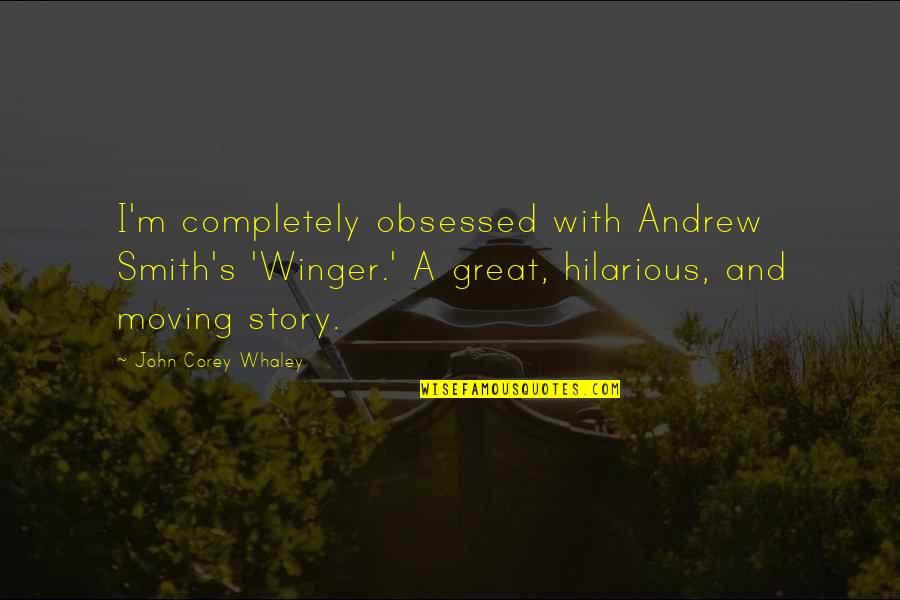 Elbi Pie Quotes By John Corey Whaley: I'm completely obsessed with Andrew Smith's 'Winger.' A