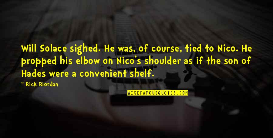 Elbow Quotes By Rick Riordan: Will Solace sighed. He was, of course, tied