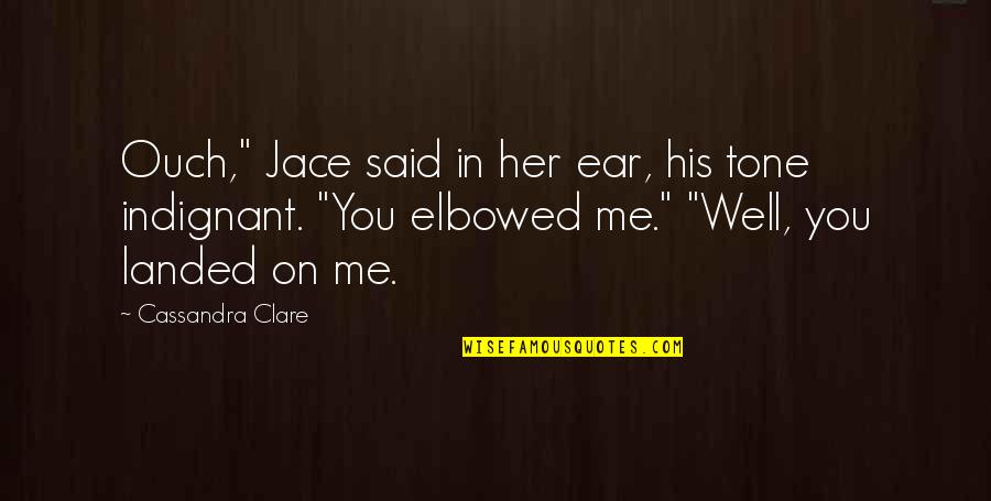 Elbowed Quotes By Cassandra Clare: Ouch," Jace said in her ear, his tone