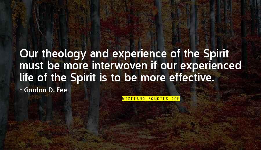 Elbowroom Quotes By Gordon D. Fee: Our theology and experience of the Spirit must