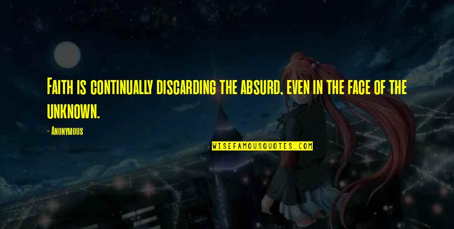 Elbows In Muay Thai Quotes By Anonymous: Faith is continually discarding the absurd, even in