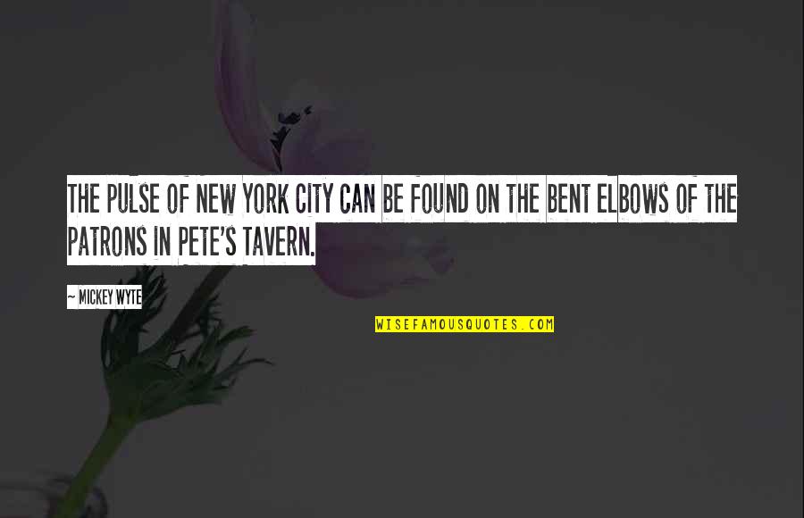 Elbows Quotes By Mickey Wyte: The pulse of New York City can be