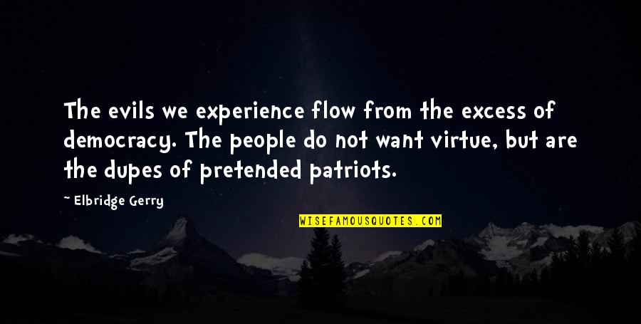 Elbridge Quotes By Elbridge Gerry: The evils we experience flow from the excess