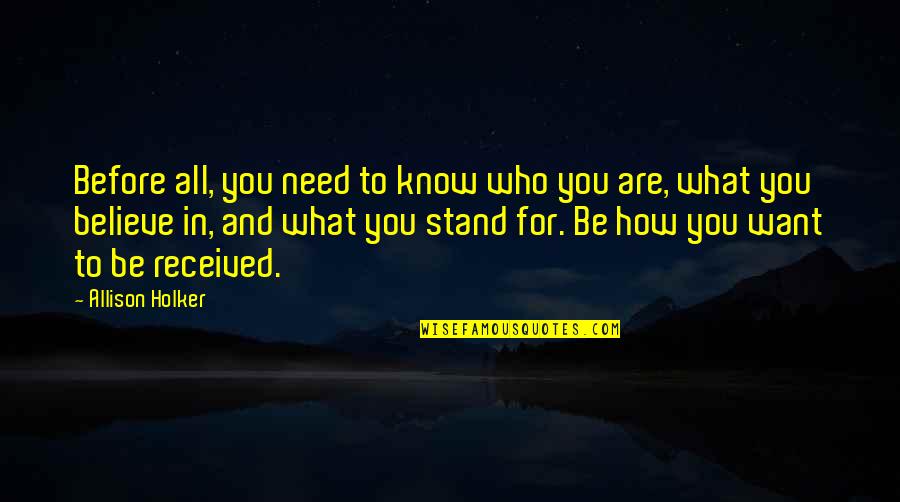 Elcano Vs Hill Quotes By Allison Holker: Before all, you need to know who you