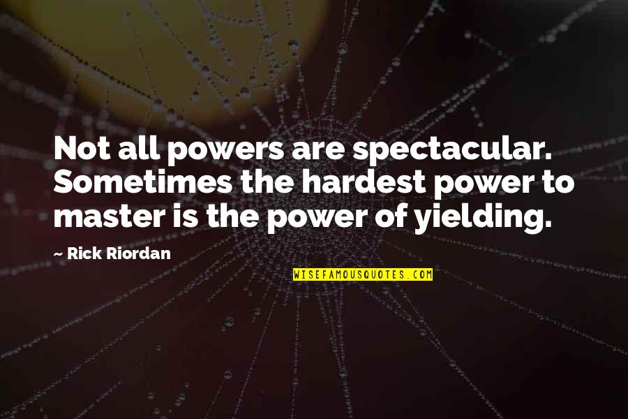 Elcano Vs Hill Quotes By Rick Riordan: Not all powers are spectacular. Sometimes the hardest