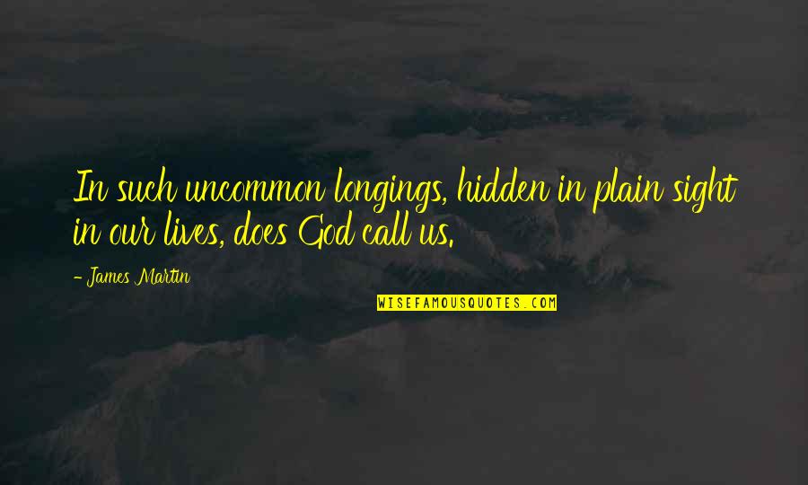 Eldad The Danite Quotes By James Martin: In such uncommon longings, hidden in plain sight