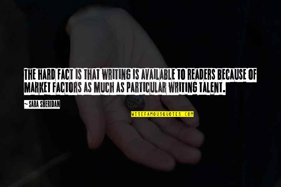 Eldar Ranger Quotes By Sara Sheridan: The hard fact is that writing is available Eldar Ranger Quotes By Sara Sheridan: The hard fact is that writing is available