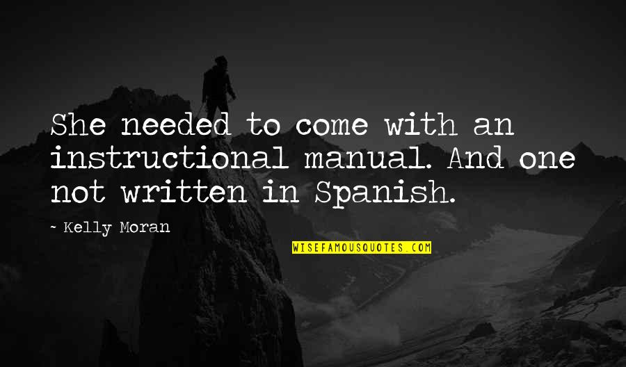 Eldarion From Lord Quotes By Kelly Moran: She needed to come with an instructional manual.