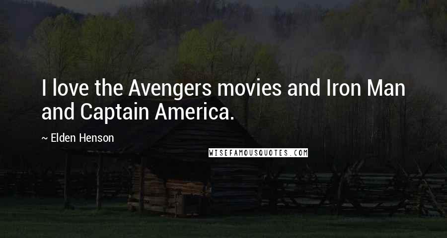 Elden Henson quotes: I love the Avengers movies and Iron Man and Captain America.