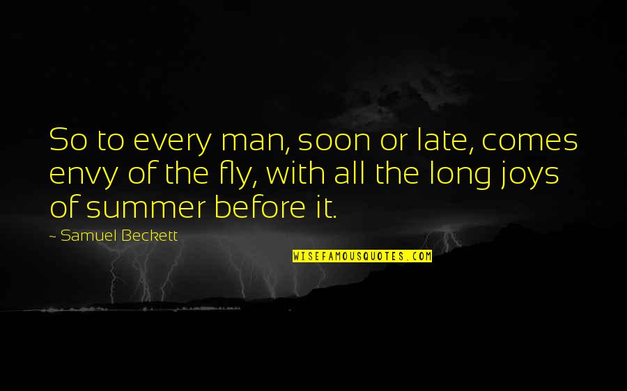 Elder Cousin Sister Quotes By Samuel Beckett: So to every man, soon or late, comes