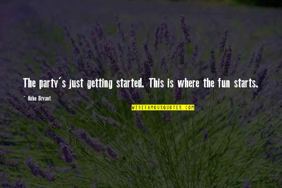 Elder Gong Quote Quotes By Kobe Bryant: The party's just getting started. This is where
