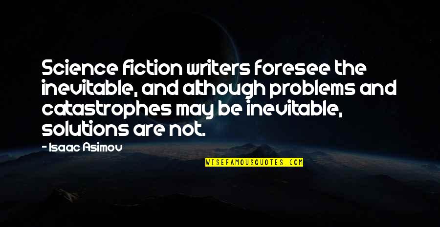 Elder Hales Quotes By Isaac Asimov: Science fiction writers foresee the inevitable, and although