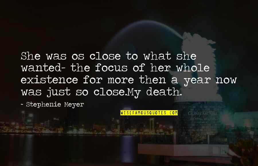 Elder Maxson Quotes By Stephenie Meyer: She was os close to what she wanted- Elder Maxson Quotes By Stephenie Meyer: She was os close to what she wanted-