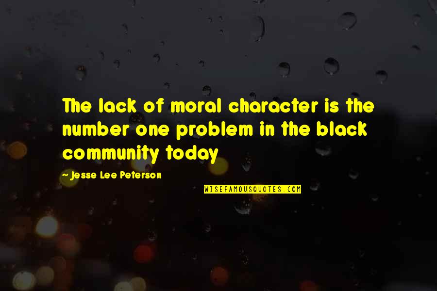 Elder Quotes And Quotes By Jesse Lee Peterson: The lack of moral character is the number