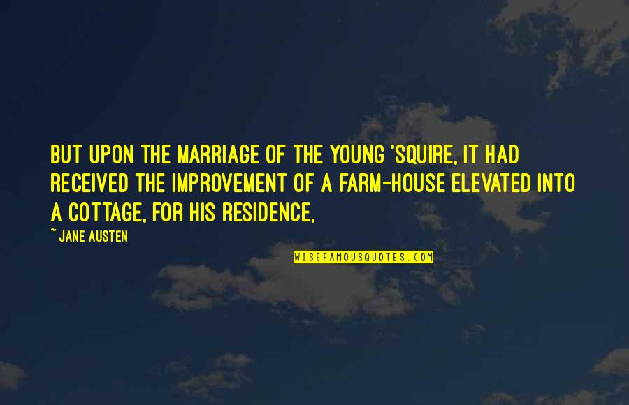 Elder Vara Quotes By Jane Austen: but upon the marriage of the young 'squire, Elder Vara Quotes By Jane Austen: but upon the marriage of the young 'squire,