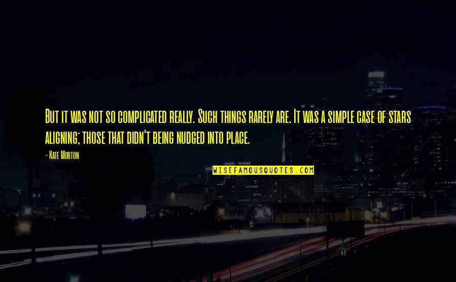 Elder Vara Quotes By Kate Morton: But it was not so complicated really. Such Elder Vara Quotes By Kate Morton: But it was not so complicated really. Such