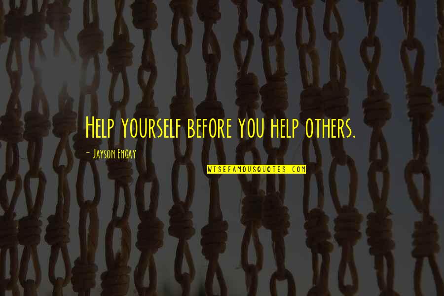 Elder Wand Quotes By Jayson Engay: Help yourself before you help others.