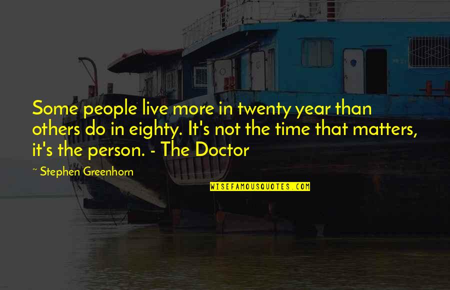 Elderly Being Wise Quotes By Stephen Greenhorn: Some people live more in twenty year than
