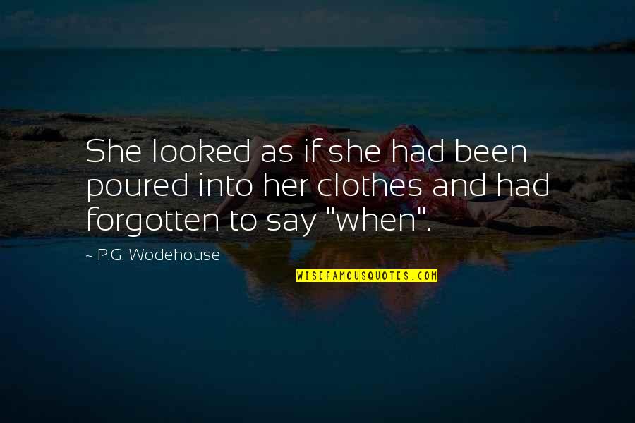 Elderly Fathers Quotes By P.G. Wodehouse: She looked as if she had been poured