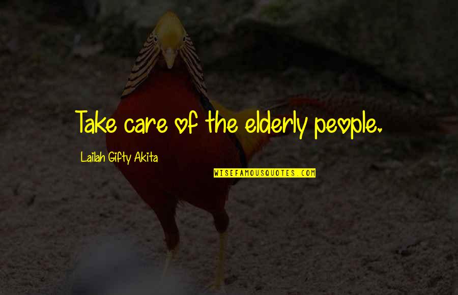 Elderly Inspirational Quotes By Lailah Gifty Akita: Take care of the elderly people.
