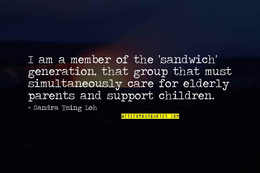 Elderly Parents Quotes By Sandra Tsing Loh: I am a member of the 'sandwich' generation,