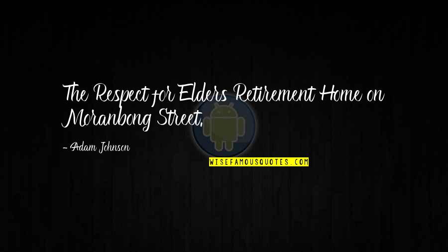 Elders Respect Quotes By Adam Johnson: The Respect for Elders Retirement Home on Moranbong