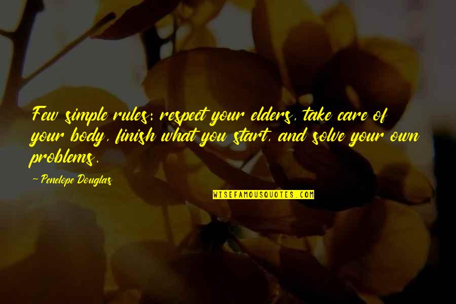 Elders Respect Quotes By Penelope Douglas: Few simple rules: respect your elders, take care
