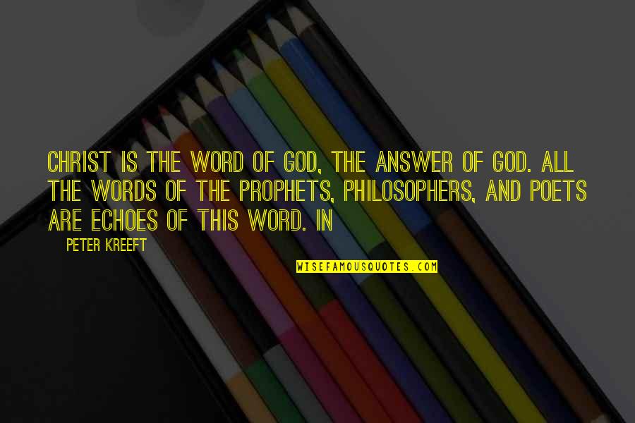 Eldership Ck2 Quotes By Peter Kreeft: Christ is the Word of God, the answer Eldership Ck2 Quotes By Peter Kreeft: Christ is the Word of God, the answer