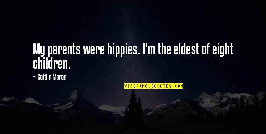 Eldest Quotes By Caitlin Moran: My parents were hippies. I'm the eldest of