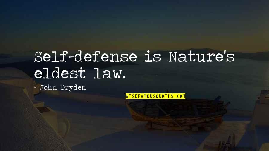 Eldest Quotes By John Dryden: Self-defense is Nature's eldest law.