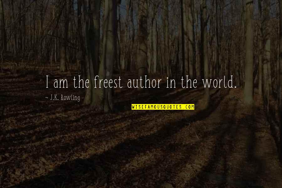 Eldin Bernecky Quotes By J.K. Rowling: I am the freest author in the world.