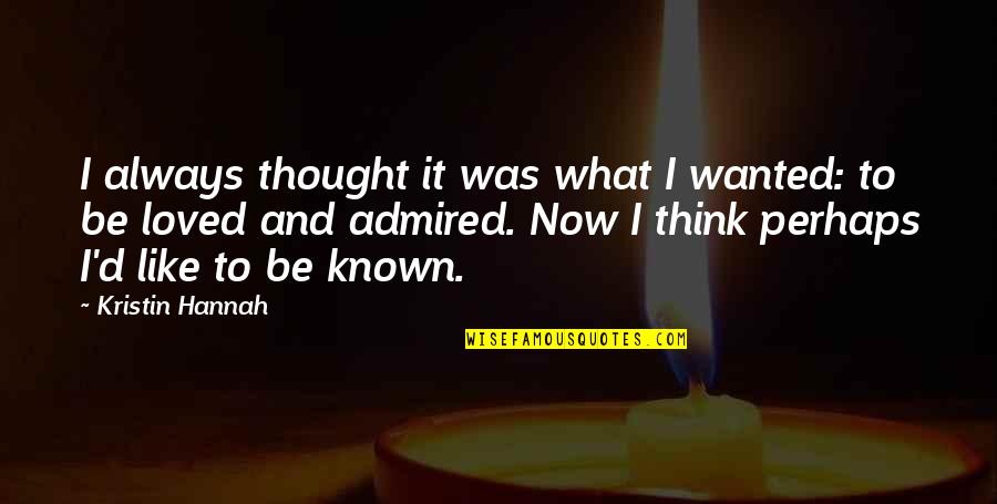 Eldine Lewis Quotes By Kristin Hannah: I always thought it was what I wanted: Eldine Lewis Quotes By Kristin Hannah: I always thought it was what I wanted: