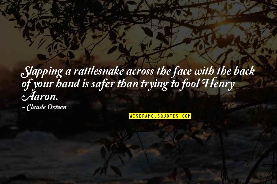 Eldios2401k Quotes By Claude Osteen: Slapping a rattlesnake across the face with the Eldios2401k Quotes By Claude Osteen: Slapping a rattlesnake across the face with the
