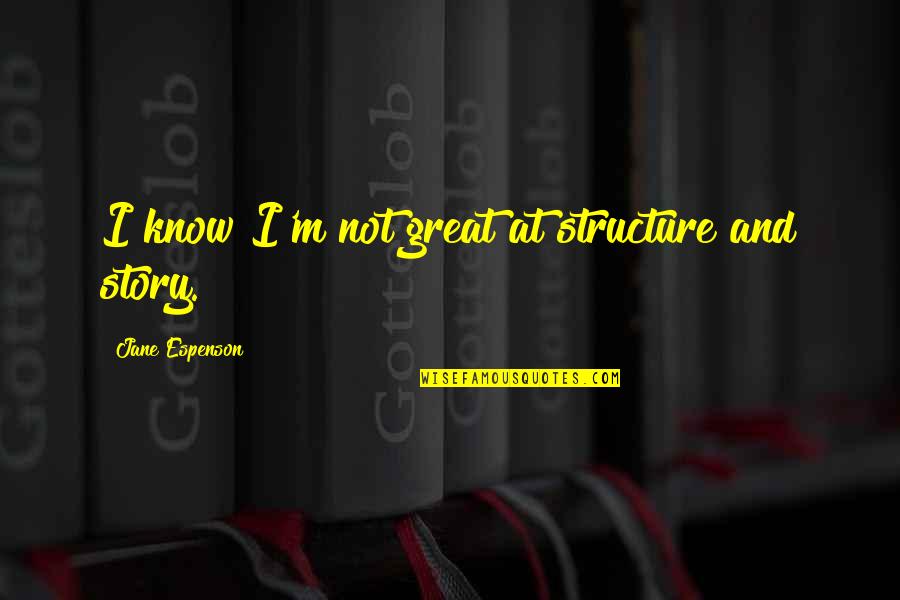 Eldora Quotes By Jane Espenson: I know I'm not great at structure and