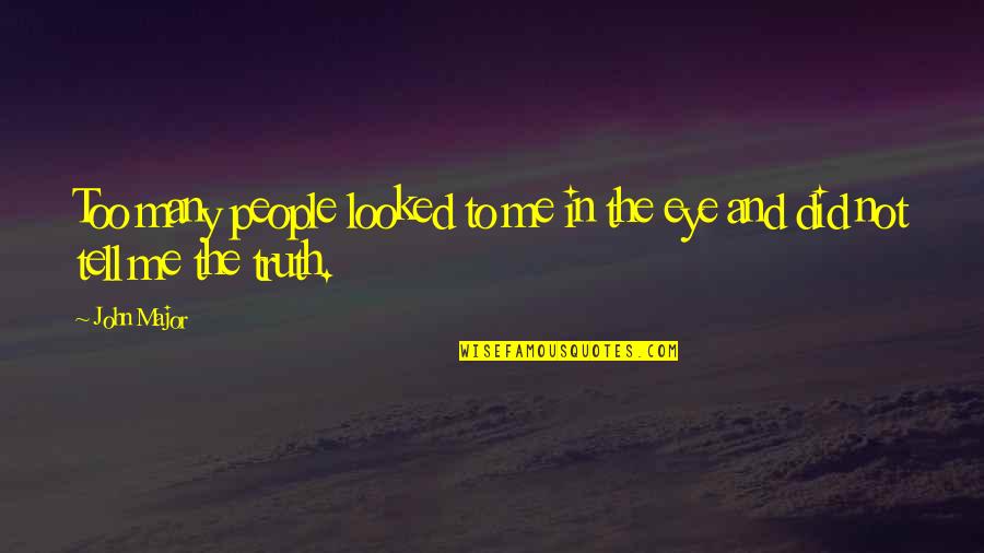 Eldred Masunungure Quotes By John Major: Too many people looked to me in the