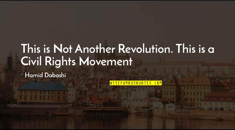 Eldren Ymca Quotes By Hamid Dabashi: This is Not Another Revolution. This is a Eldren Ymca Quotes By Hamid Dabashi: This is Not Another Revolution. This is a