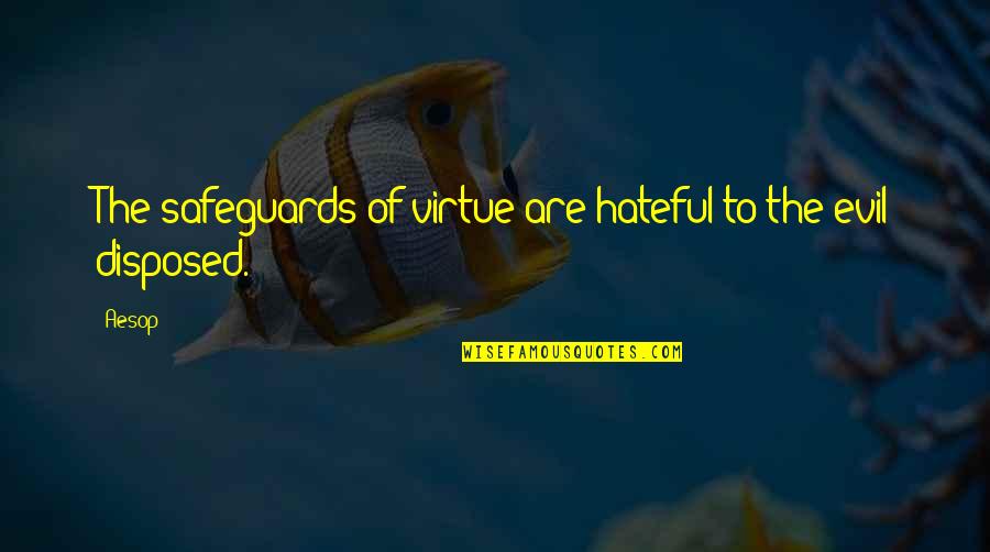 Eldricks Quotes By Aesop: The safeguards of virtue are hateful to the