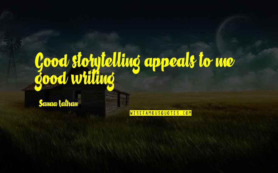 Eldrim Folk Quotes By Sanaa Lathan: Good storytelling appeals to me - good writing.