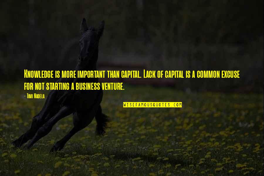 Eleads Quotes By Timi Nadela: Knowledge is more important than capital. Lack of Eleads Quotes By Timi Nadela: Knowledge is more important than capital. Lack of