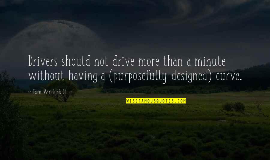Eleads Quotes By Tom Vanderbilt: Drivers should not drive more than a minute Eleads Quotes By Tom Vanderbilt: Drivers should not drive more than a minute